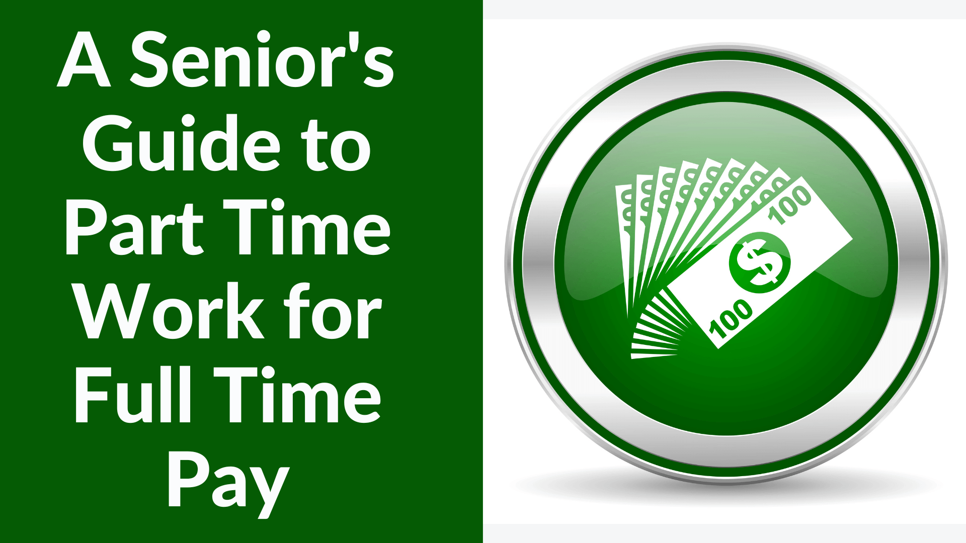 A Senior’s Guide to Part Time Work for Full Time Pay Limit 50 PLR
