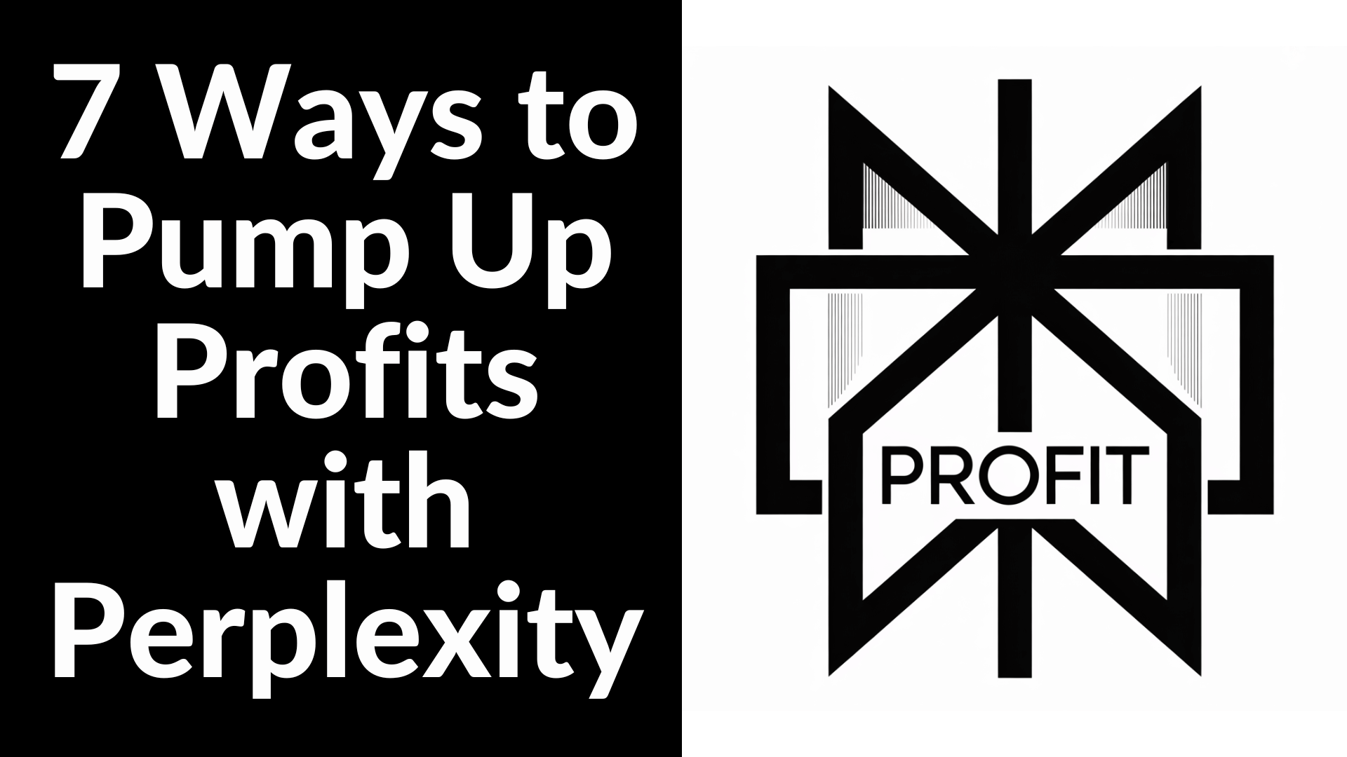 7 Ways to Pump Up Profits with Perplexity